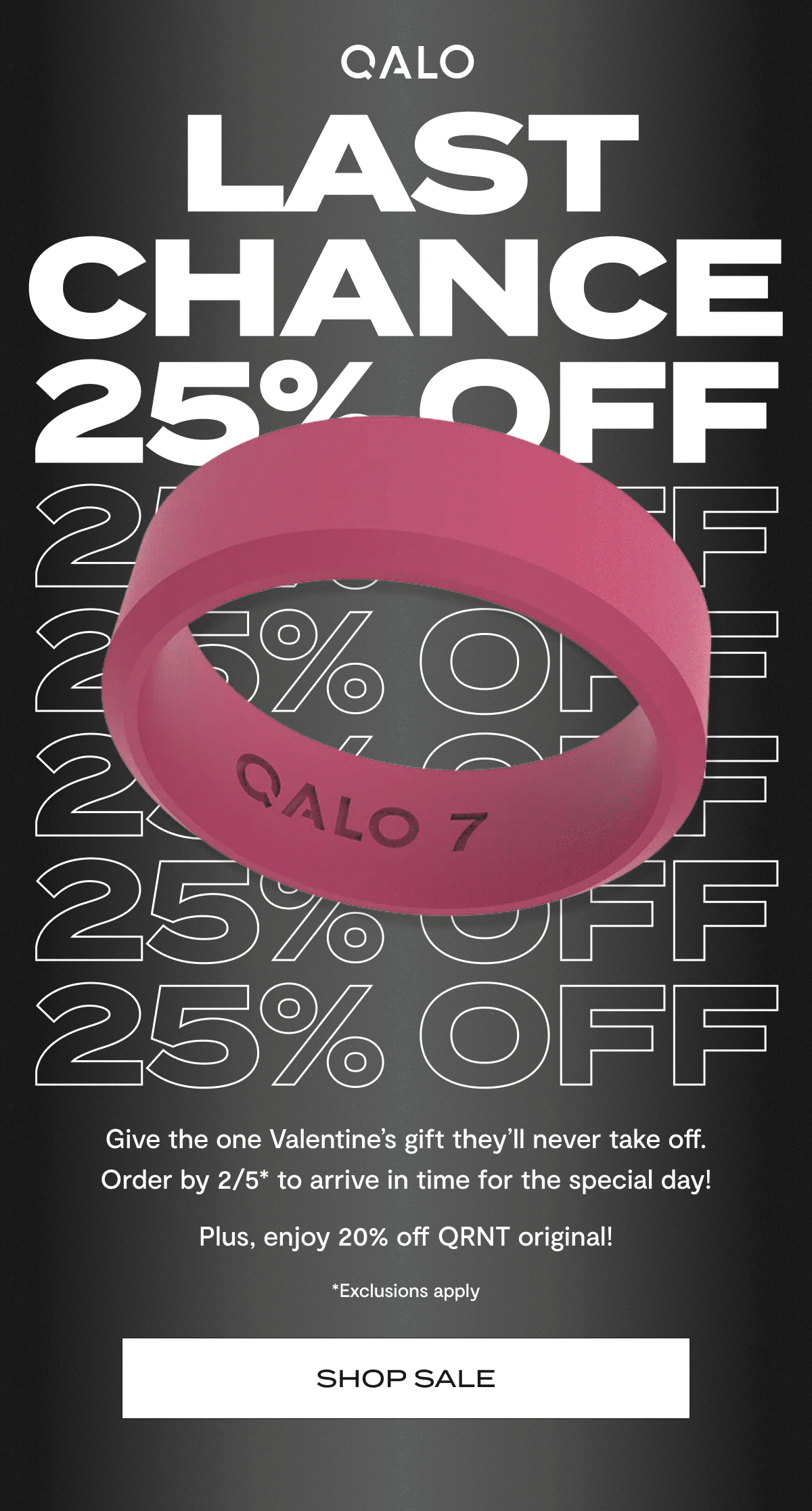 QALO | Last Chance | 25% Off | Give the one Valentine's gift they'll never take off. Order by 2/5* to arrive in time for the special day! | Plus, enjoy 20% off QRNT original! | *Exclusions apply | Shop Sale