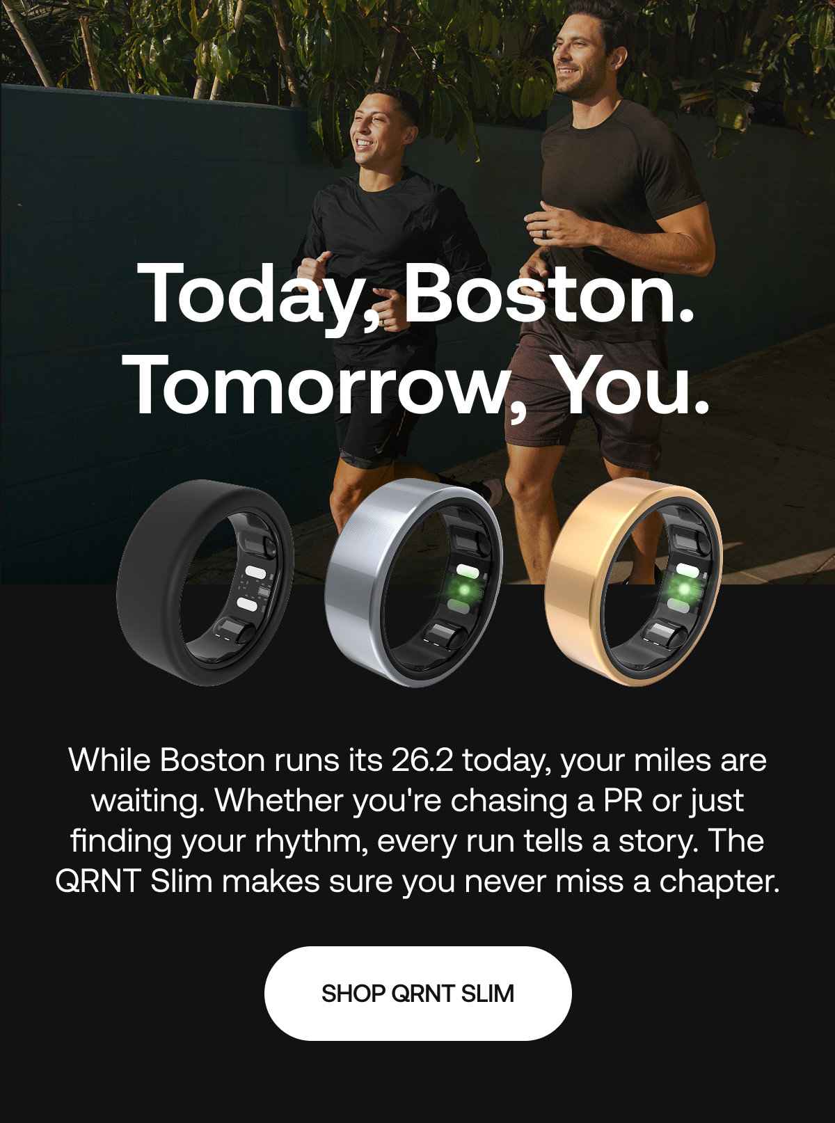 Today, Boston, Tomorrow, You. Shop QRNT Slim
