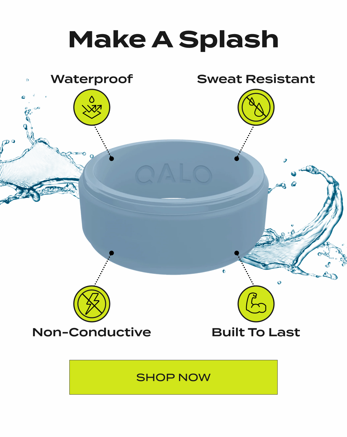 Make a Splash | Waterproof, Sweat Resistant, Non-Conductive, Built to Last | Shop Now