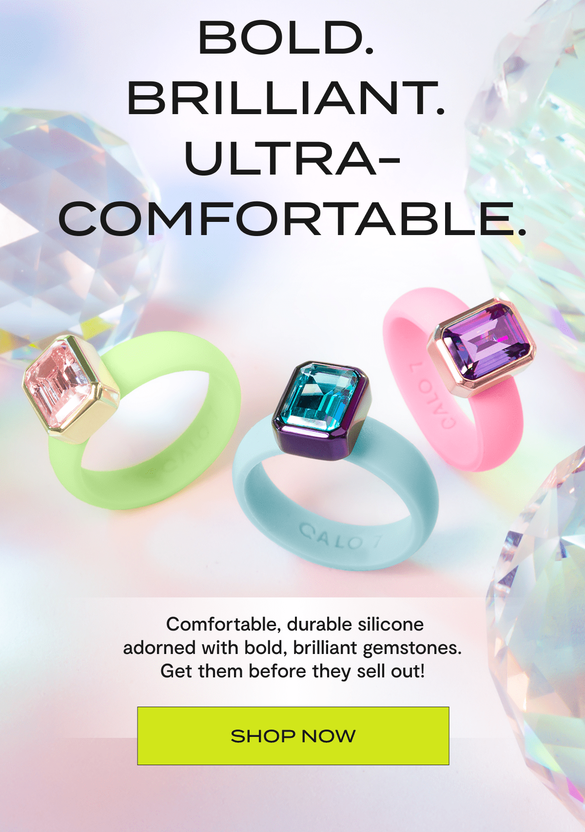 BOLD. BRILLIANT. ULTRA-COMFORTABLE. | Comfortable, durable silicone adorned with bold, brilliant gemstones. Get them before they sell out! | Shop Now