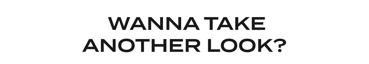 Wanna take another look?