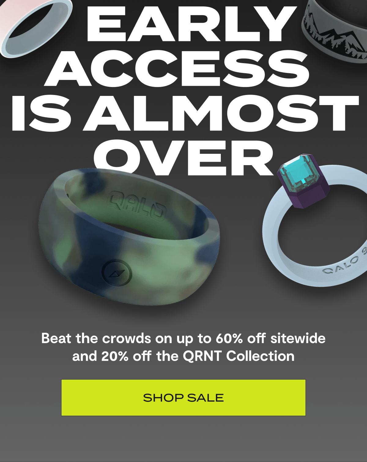Early Access ia Almost Over | Beat the crowd on up to 60% off sitewide and 20% off the QRNT Collection | Shop Sale
