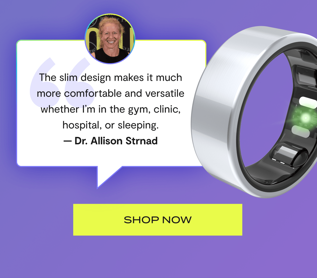 "The slim design makes it much more comfortable and versatile whether I'm in the gym, clinic, hospital, or sleeping." — Dr. Allison Strnad | Shop now