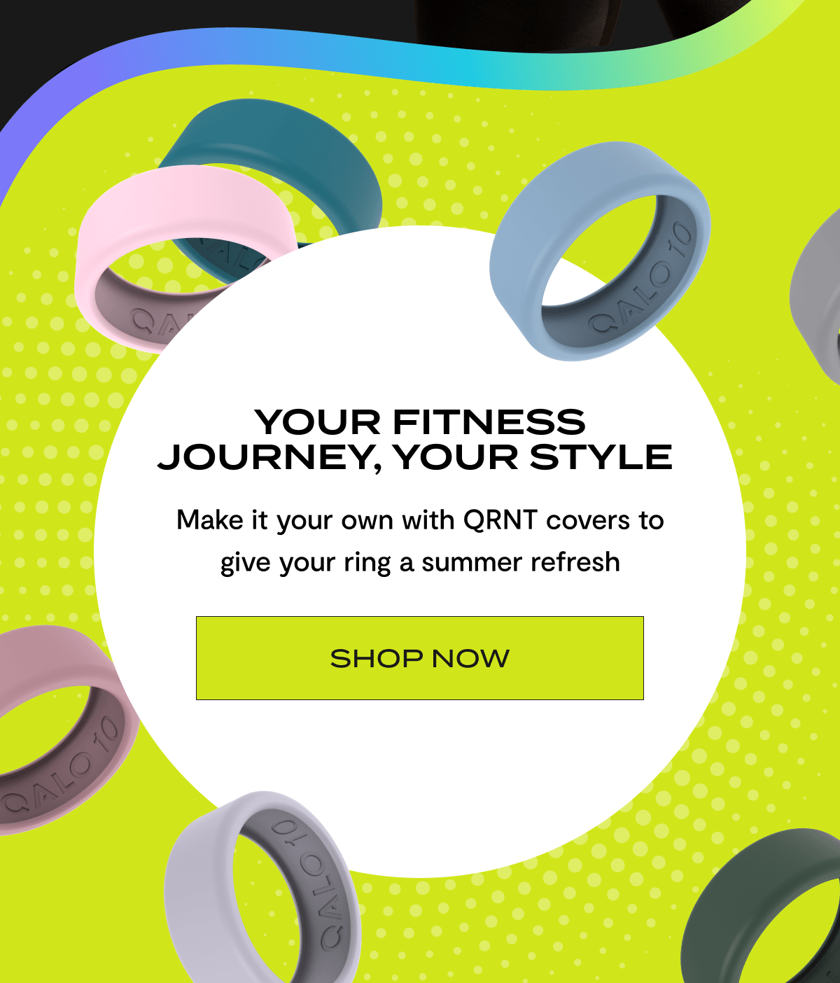 Your Fitness Journey, Your Style | Make it your own with QRNT covers to give your ring a summer refresh | Shop Now