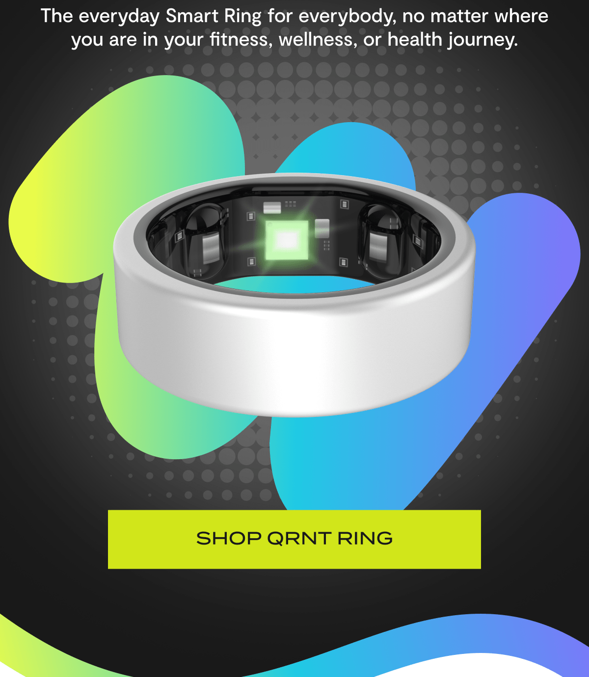The everyday Smart Ring for everybody, no matter where you are in your fitness, wellness, or health journey. | SHOP QRNT RING