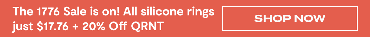 The 1776 Sale is on! All silicone rings just $17.76 + 20% Off QRNT | SHOP NOW