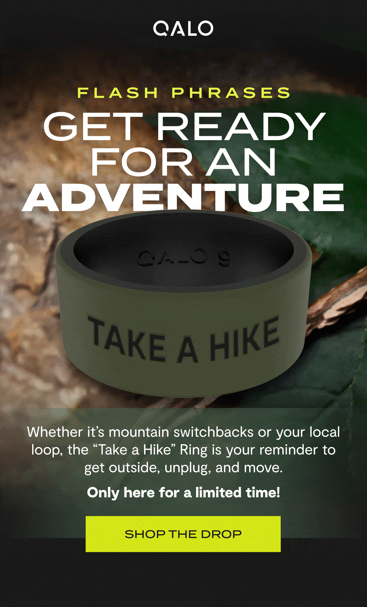 Qalo | Flash Phrases | Get Ready for an adventure | Take a hike | Whether it's mountain switchbacks or your local loop, the "Take a Hike" Ring is your reminder to get outside, unplug, and move. | Only here for a limited time! | Shop The Drop