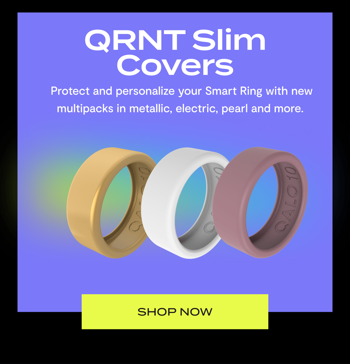 QRNT Slim Covers | Protect and personalize your Smart Ring with new multipack in metallic, electric, pearl and more. | Shop Now