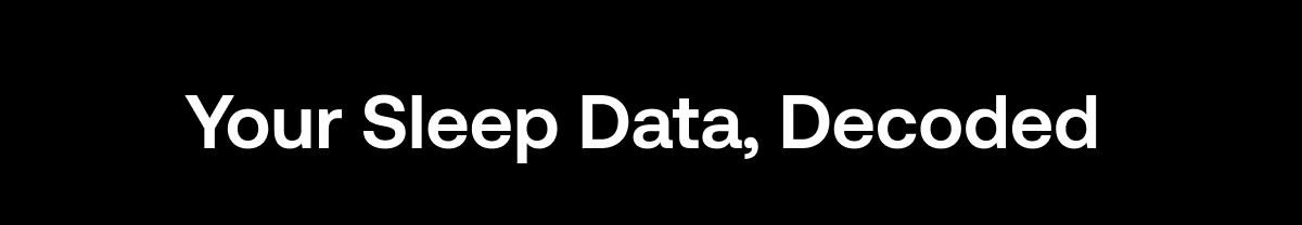 Your Sleep Data, Decoded