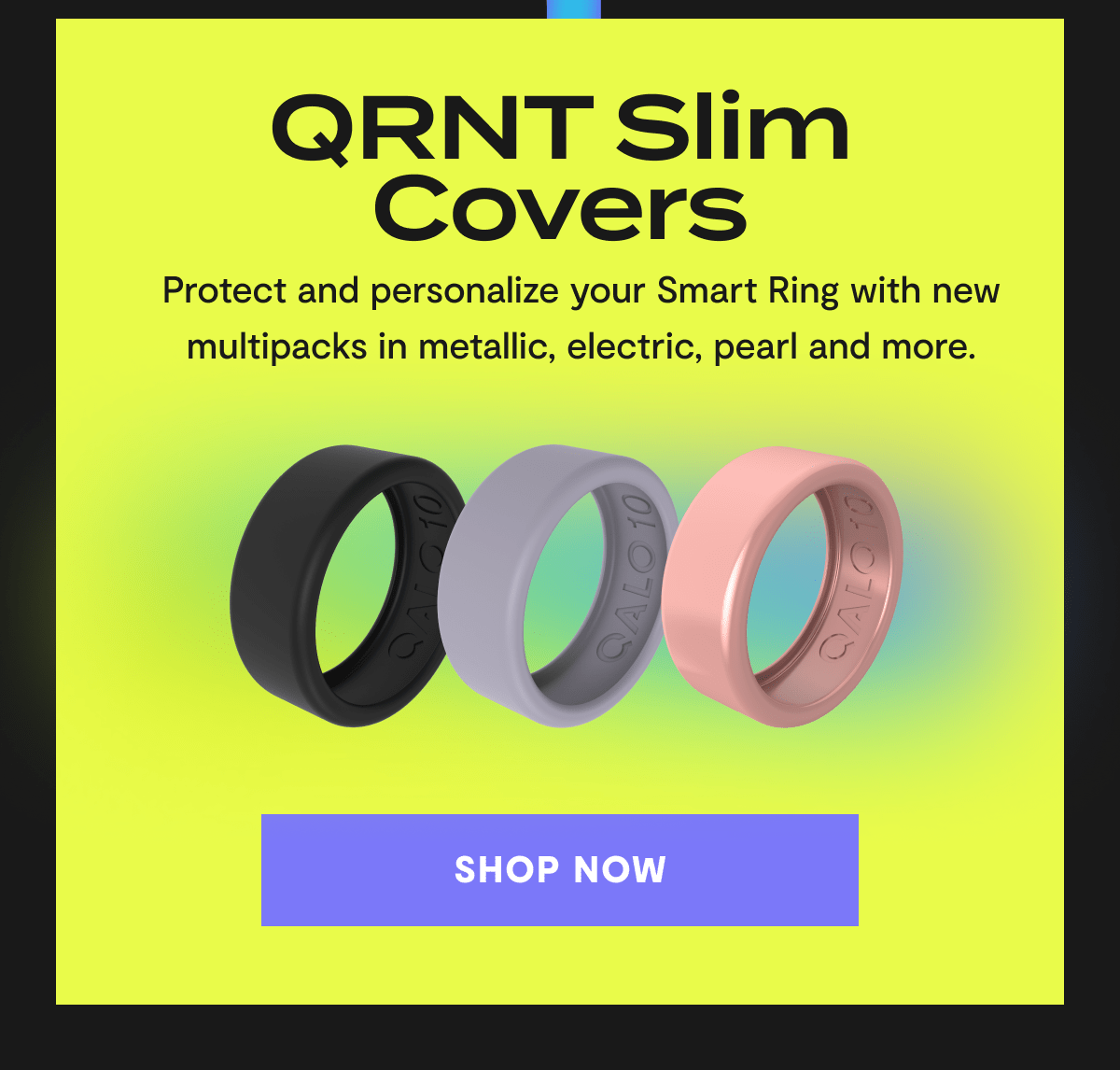 QRNT Slim Covers | Protect and personalize your Smart Ring with new multipack in metallic, electric, pearl and more. | Shop Now