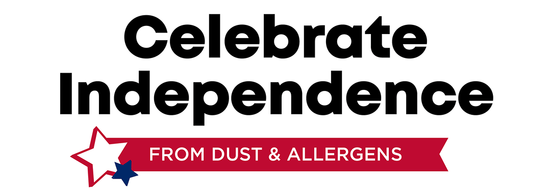 Celebrate Independence From Dust & Allergens