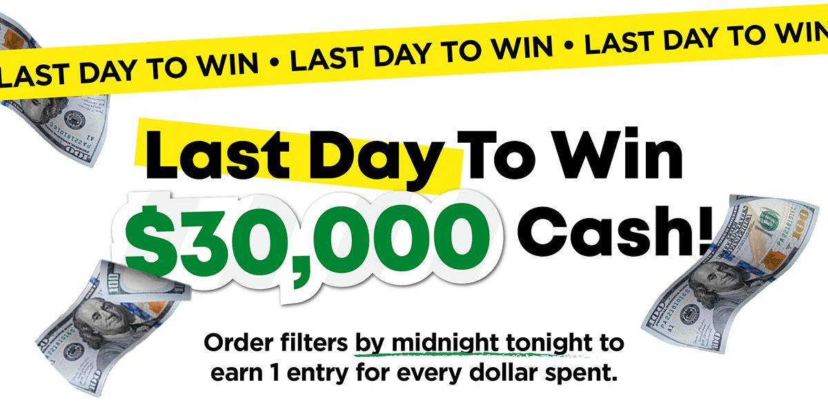 LAST DAY TO WIN $30,000 cash!