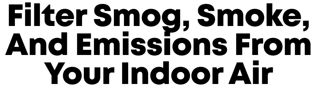 Filter Smog, Smoke, And Emissions From Your Indoor Air