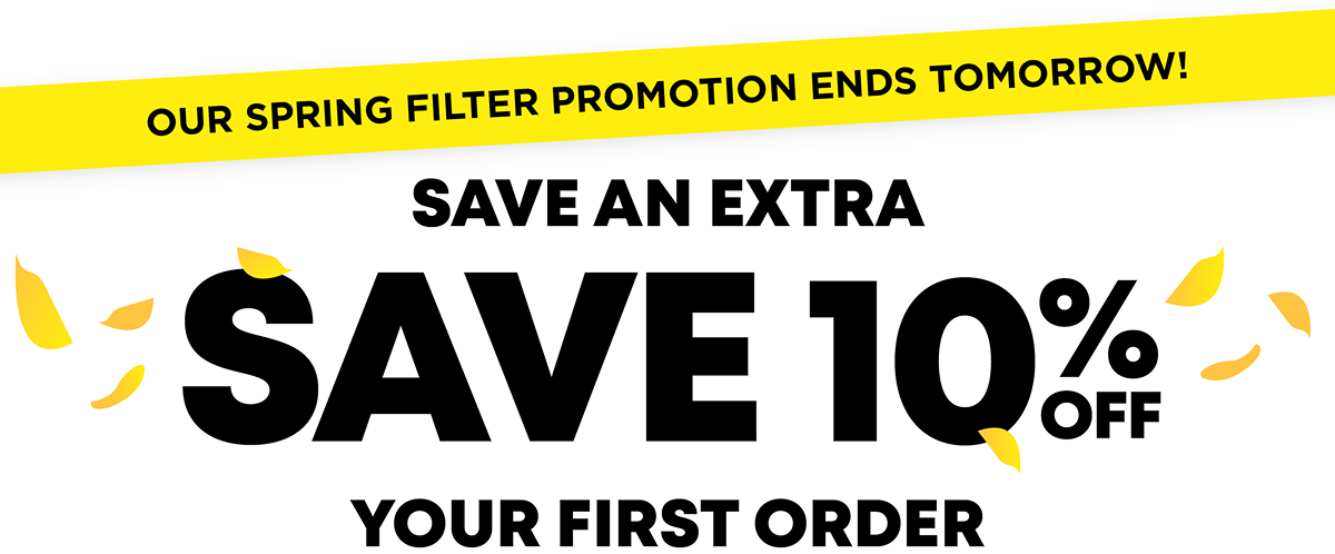Our Spring Filter Promotion is Starting Today | Save An Extra 10% OFF