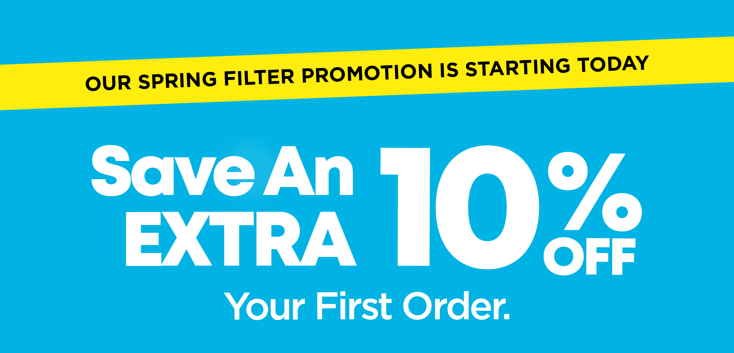 Our Spring Filter Promotion is Starting Today | Save An Extra 10% OFF