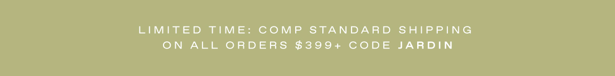 Complimentary Standard Shipping Code JARDIN