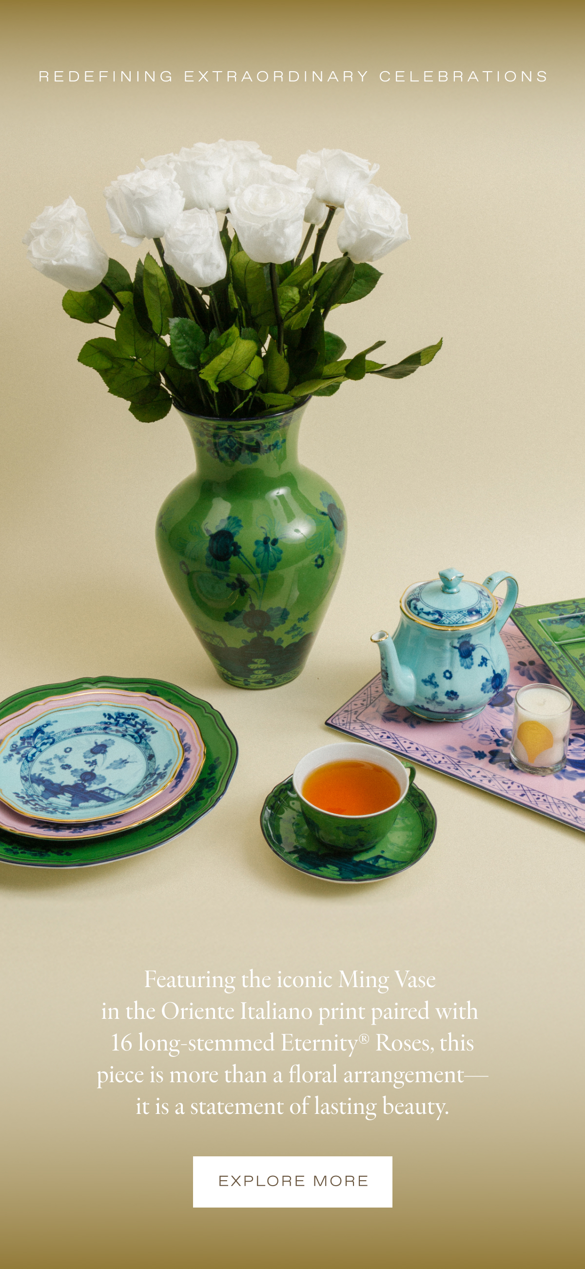 REDEFINING EXTRAORDINARY CELEBRATIONS - Featuring the iconic Ming Vase  in the Oriente Italiano print paired with  16 long-stemmed Eternity® Roses, this piece is more than a floral arrangement— it is a statement of lasting beauty.