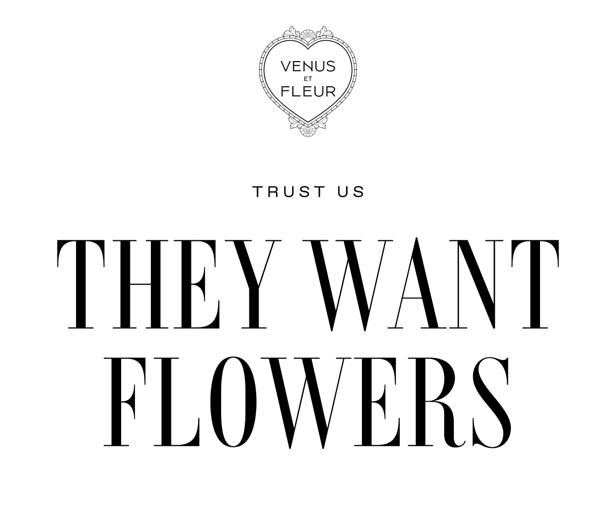 Trust Us, They Want Flowers