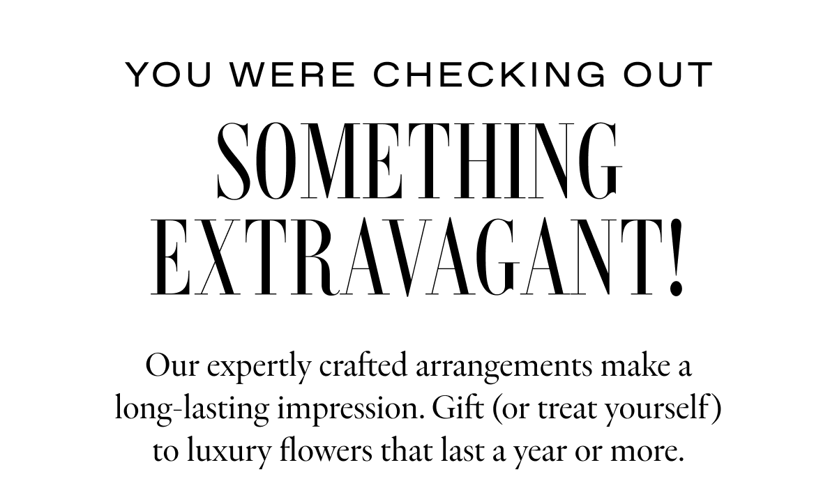 You've got extravagant taste! VENUS ET FLEUR