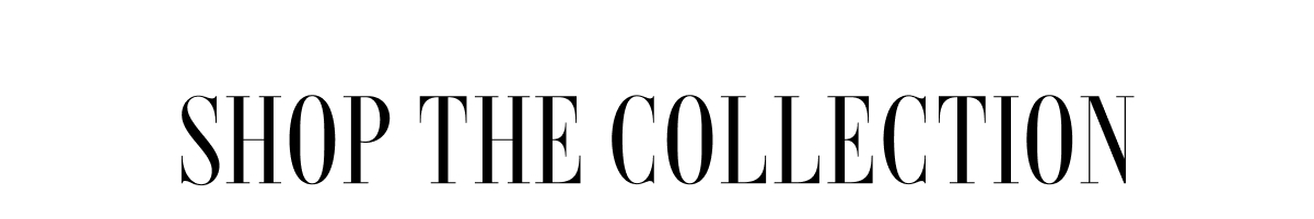 Shop the Collection
