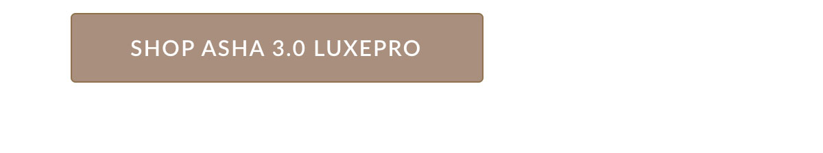 Shop Asha 3.0 LuxePro