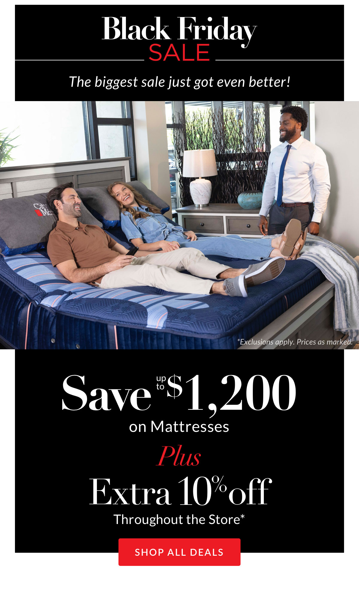 Save up to $1,200 on Mattresses plus Extra 10% off throughout the store*