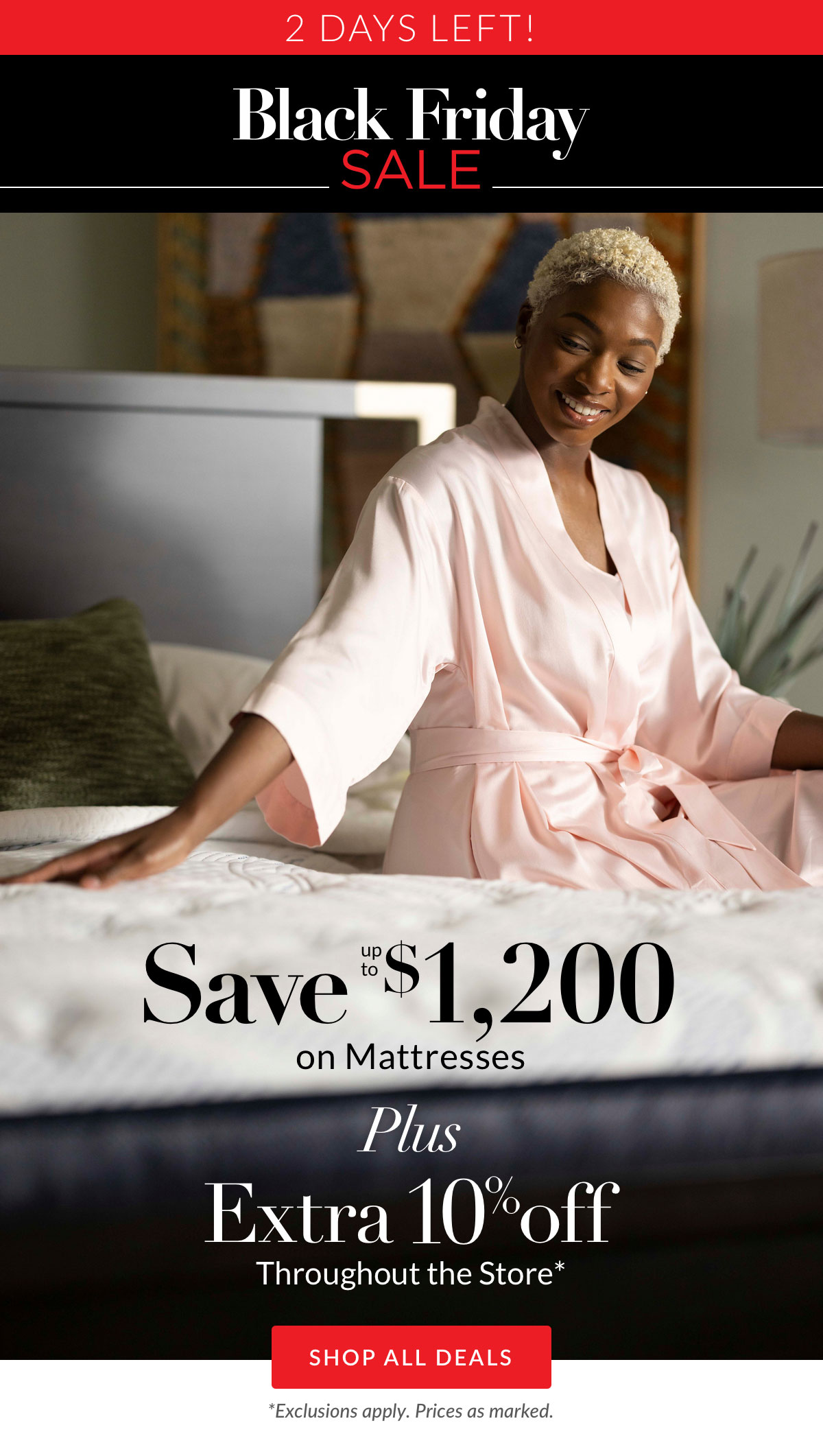 Save up to $1,200 on Mattresses plus Extra 10% off throughout the store*