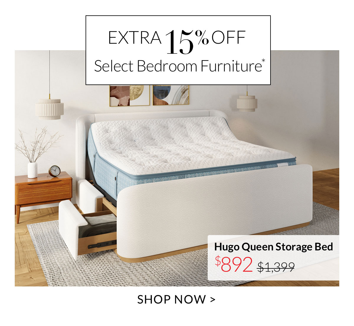 Extra 15% Off Select Bedroom Furniture*
