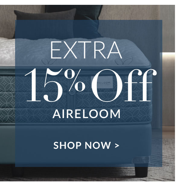 Extra 15% off Aireloom -Shop Now