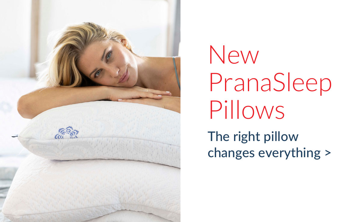 New PranaSleep Pillows