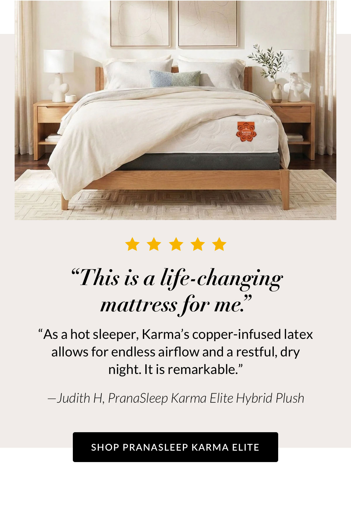 “This is a life-changing mattress for me.” Shop PranaSleep Karma Elite