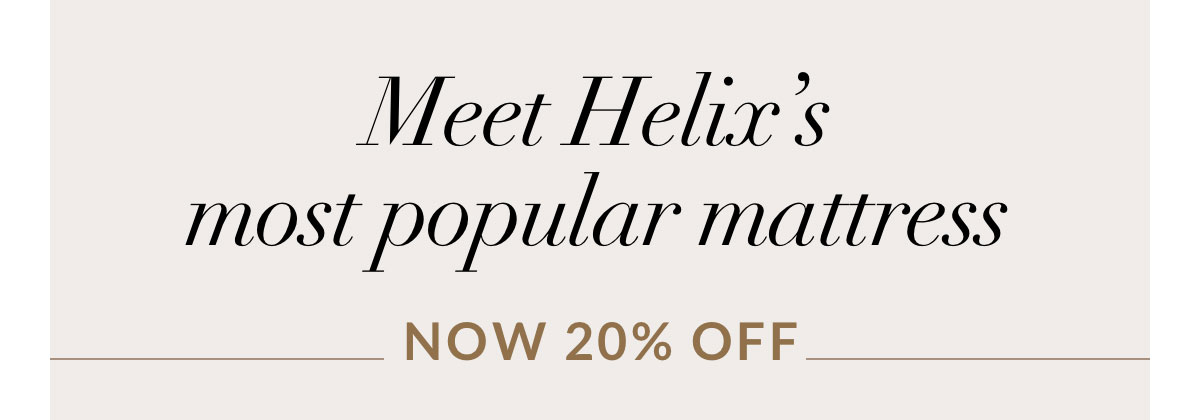 Meet Helix’s Most Popular Mattress. The Helix Midnight Luxe. Now 20% off
