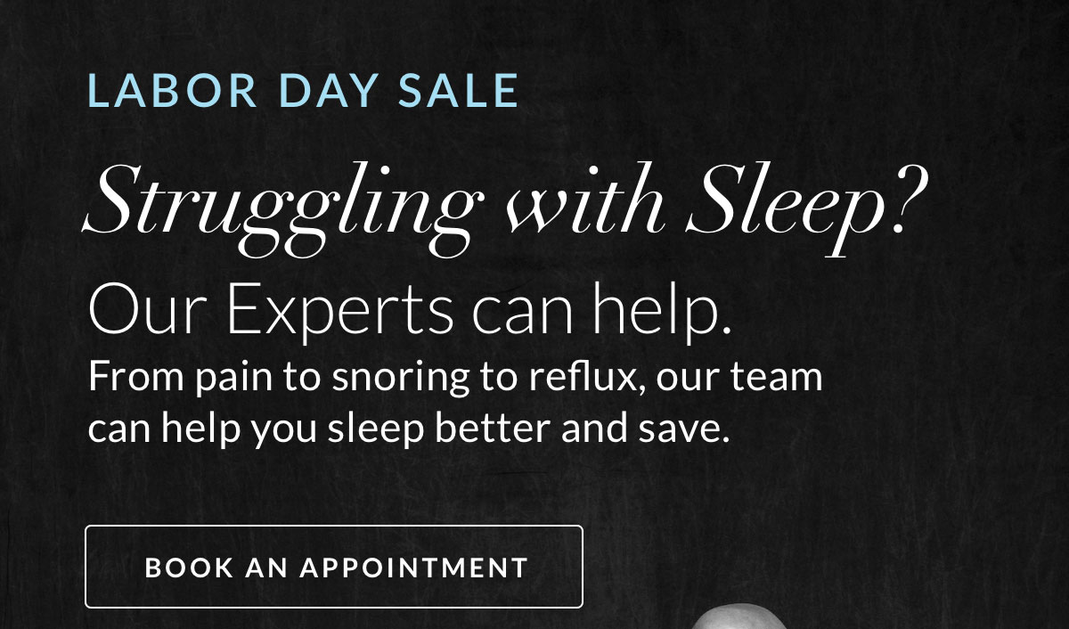 Labor Day Sale - Struggling with Sleep? Our Experts can help. Book an Appointment