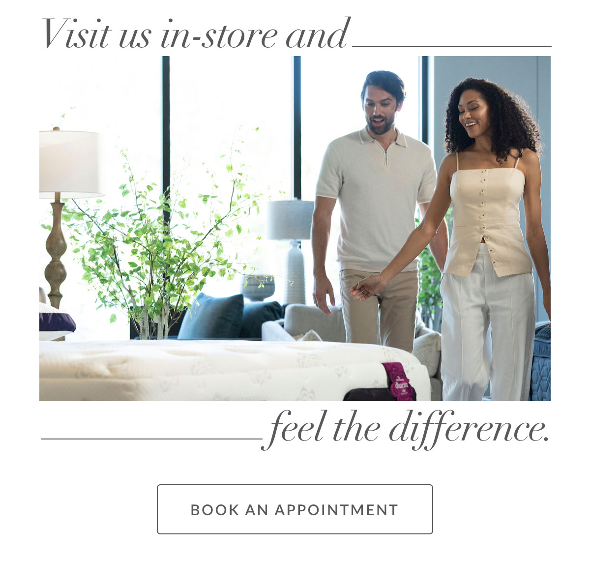 Visit us in-store and feel the difference - Book an Appointment