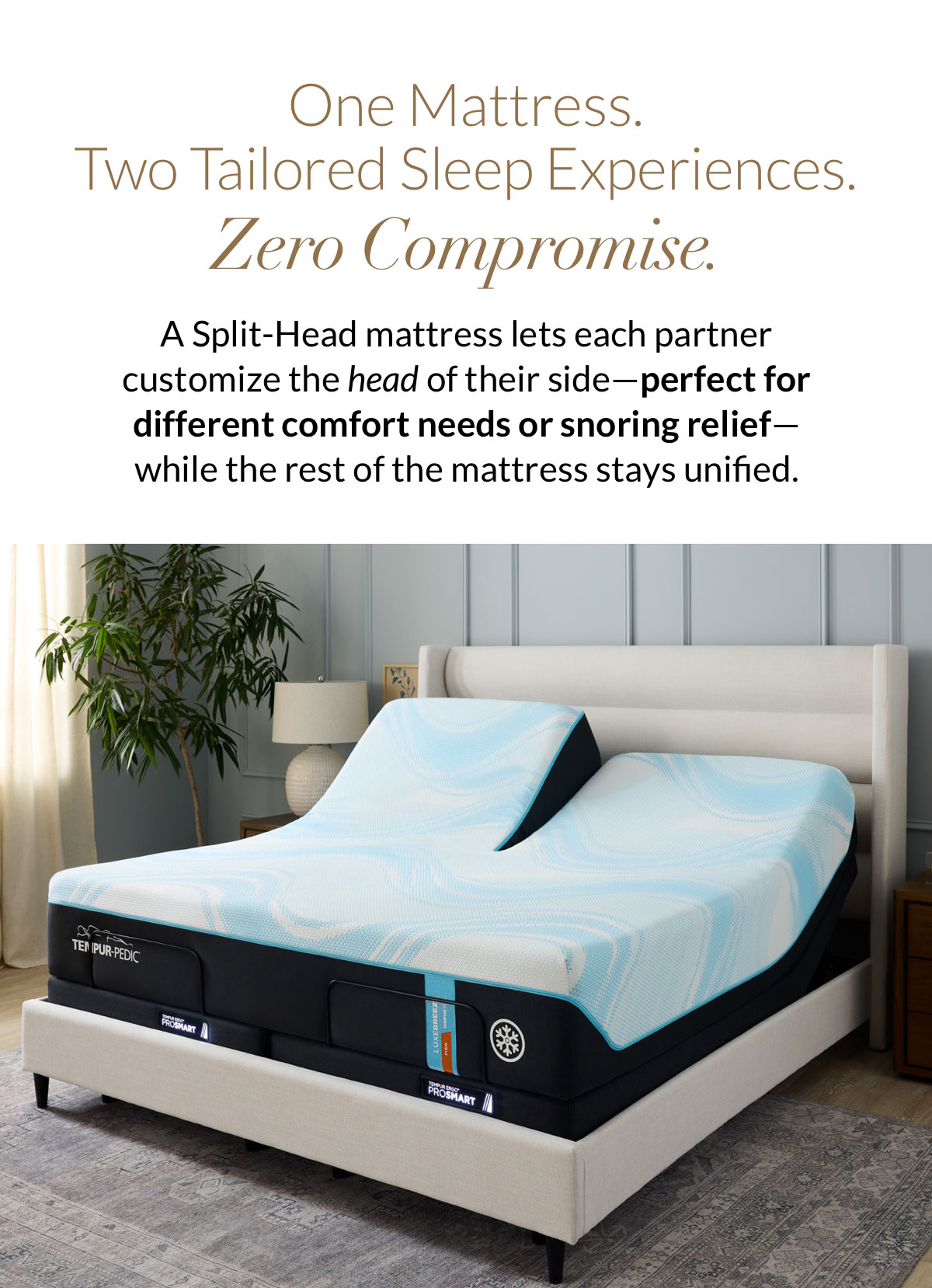 One Mattress. Two Tailored Sleep Experiences. Zero Compromise. 