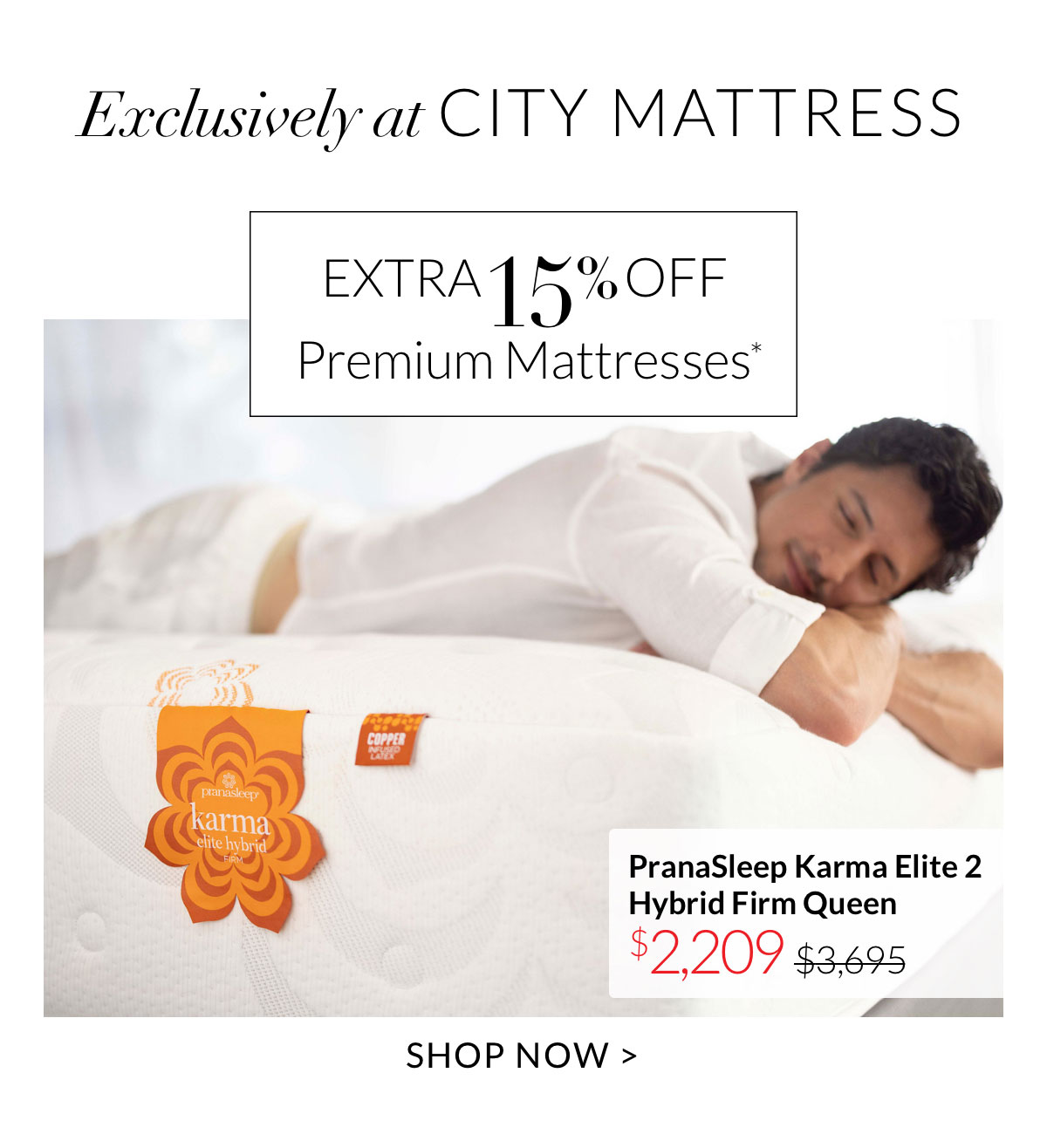 Extra 15% off Premium Mattresses*