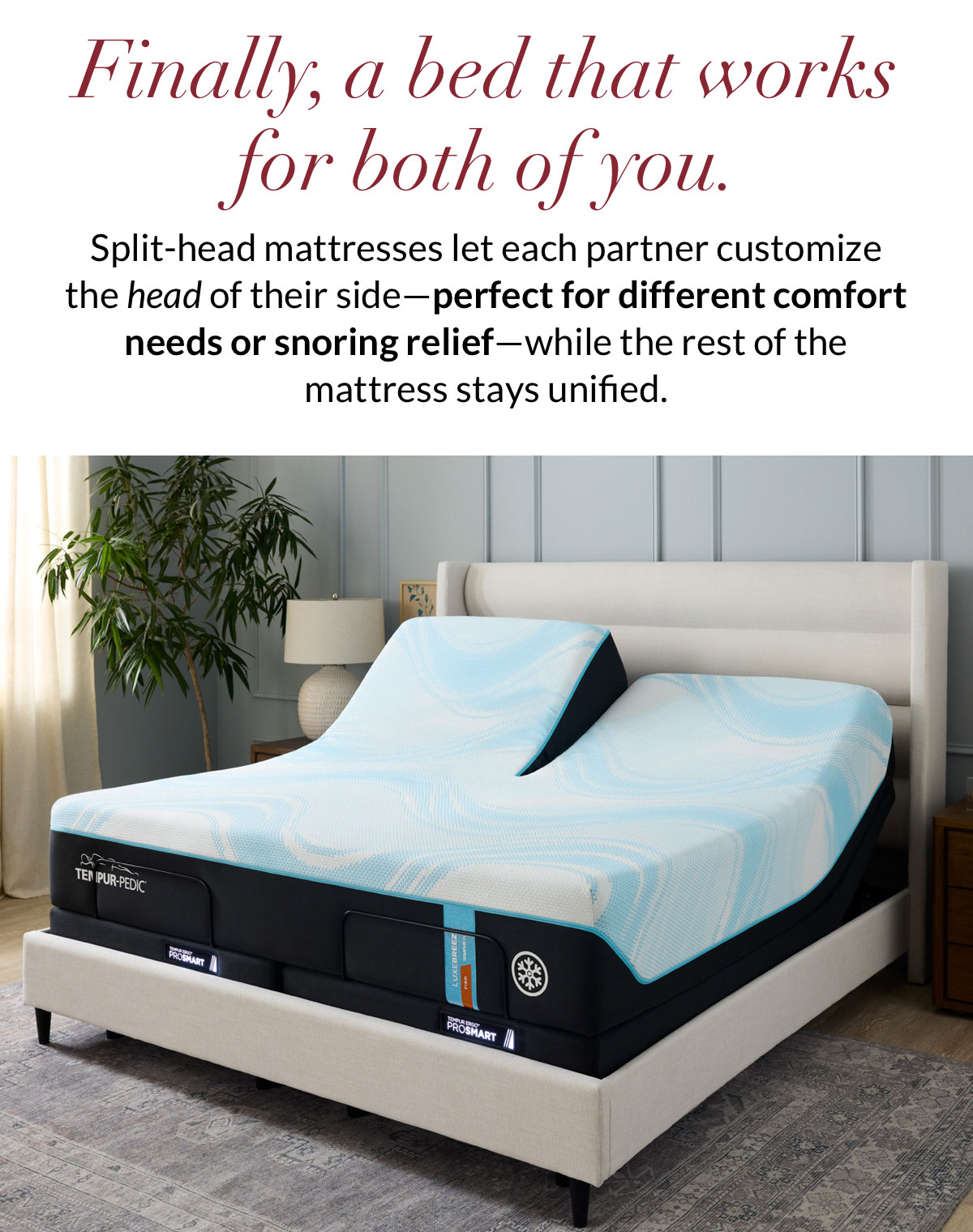 Finally, a bed that works for both of you. 