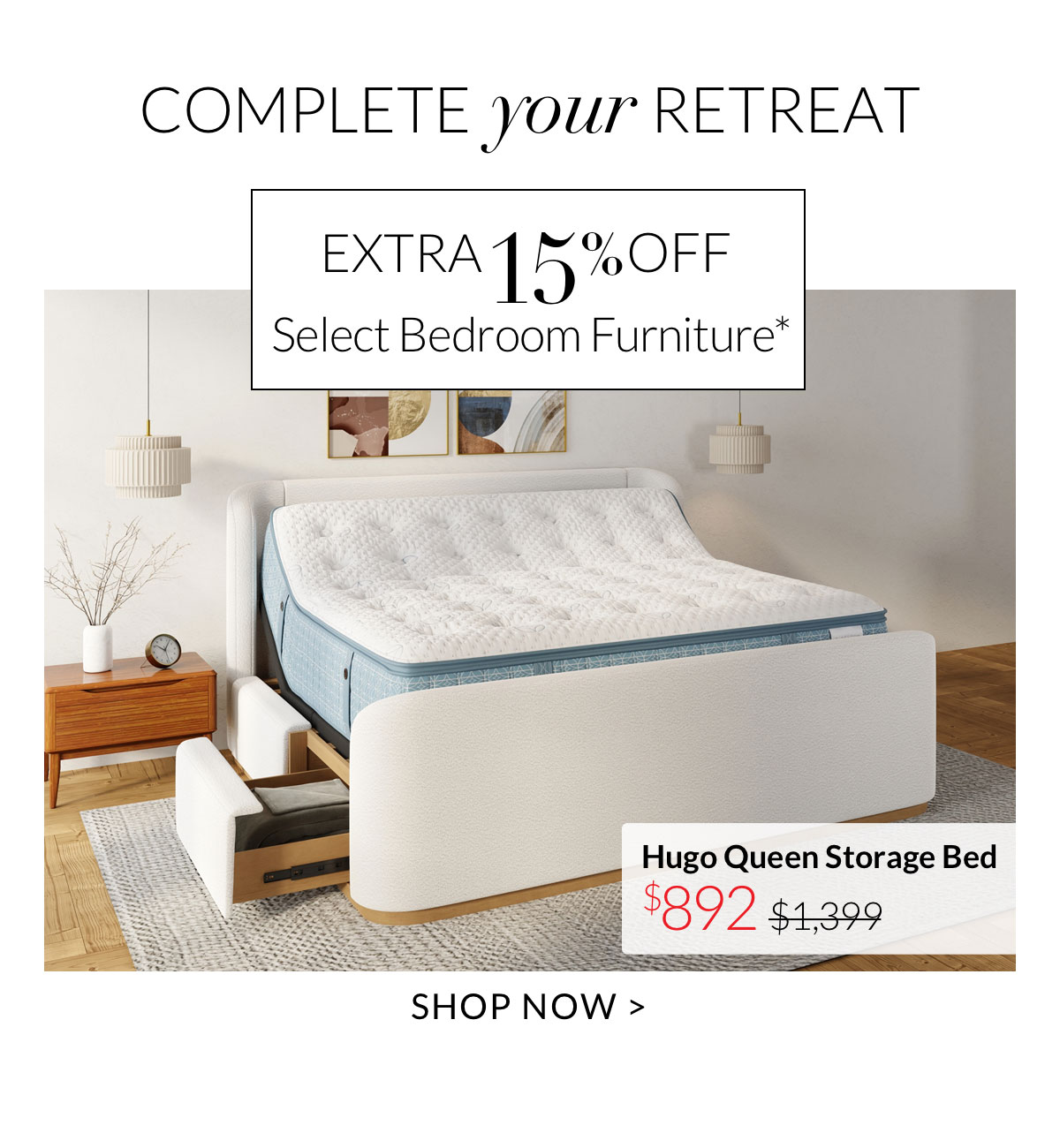 Extra 15% Off select Bedroom Furniture*