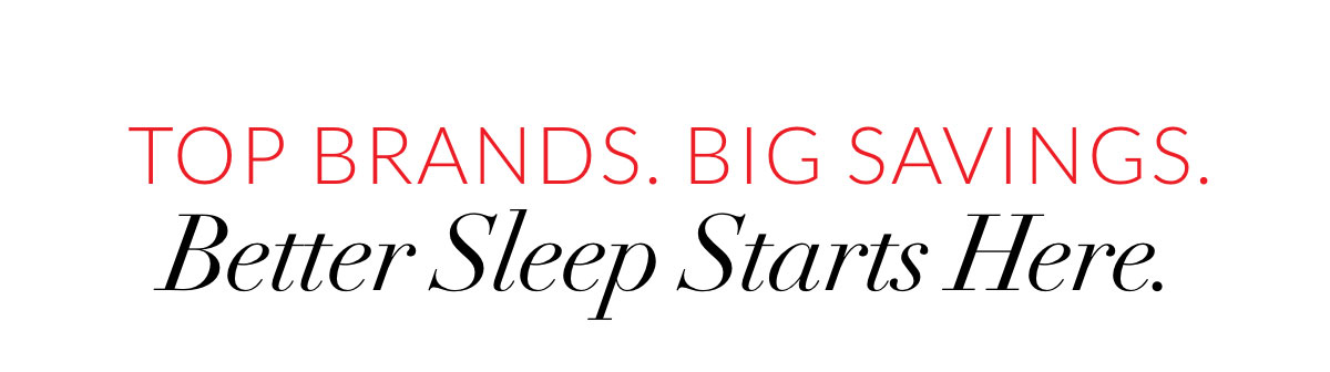Top Brands. Big Savings. Better Sleep Starts Here.
