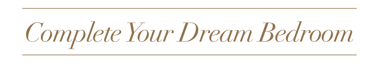 Complete Your Dream Bedroom