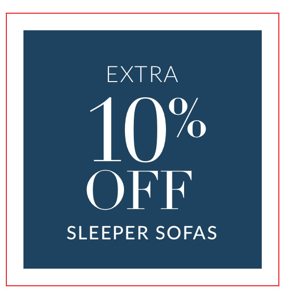 EXTRA 10% OFF SLEEPER SOFAS 