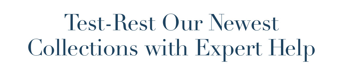 Test-Rest Our Newest Collections with Expert Help