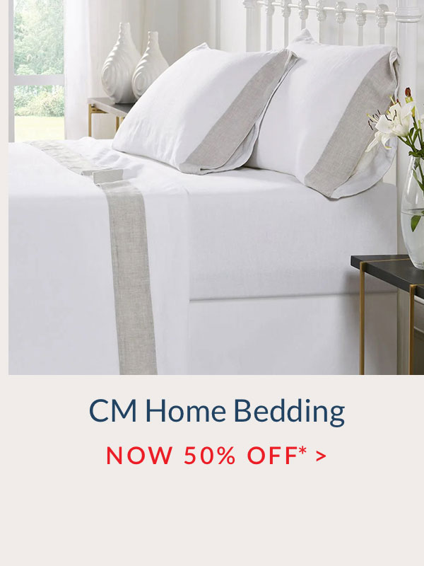 50% off CM Home Bedding*