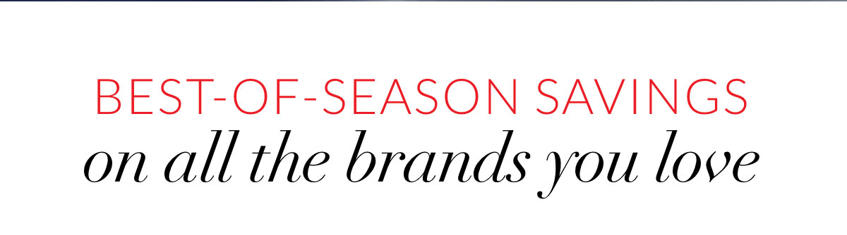 Best-of-Season savings on all the brands you love