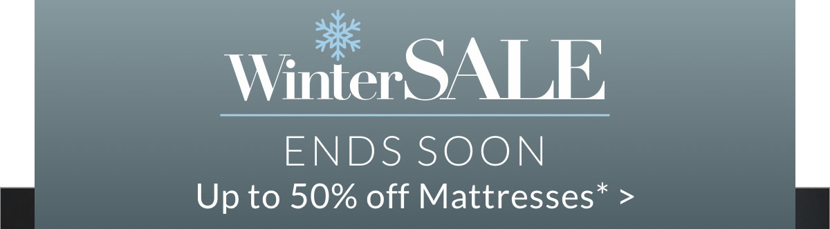 Winter Sale Ends Soon - Up to 50% off Mattresses*