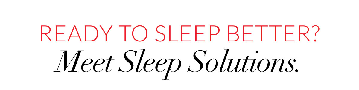 Ready to sleep better? Meet Sleep Solutions.