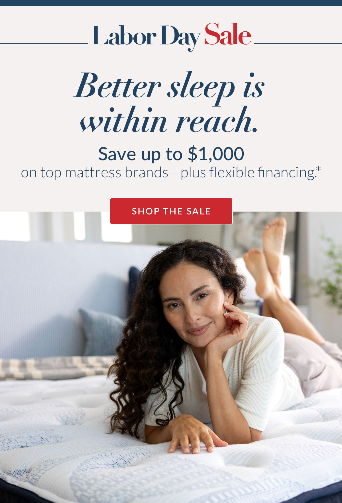 Labor Say Sale - Better sleep is within reach. Save up to $1,000 on top mattress brands—plus flexible financing. Shop the Sale