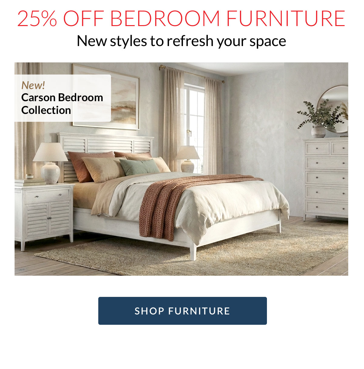 25% OFF BEDROOM FURNITURE