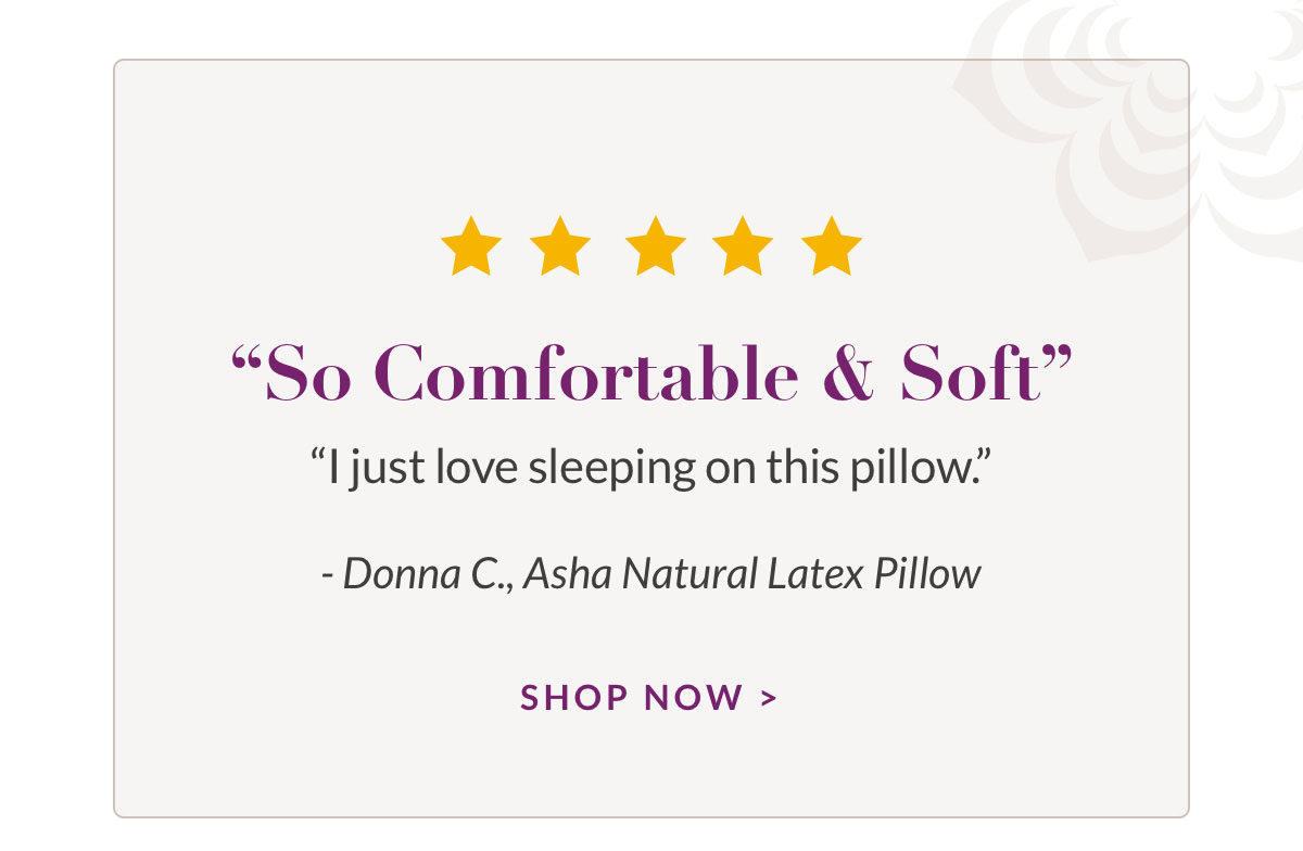 “So Comfortable & Soft” Shop Asha Natural Latex Pillow