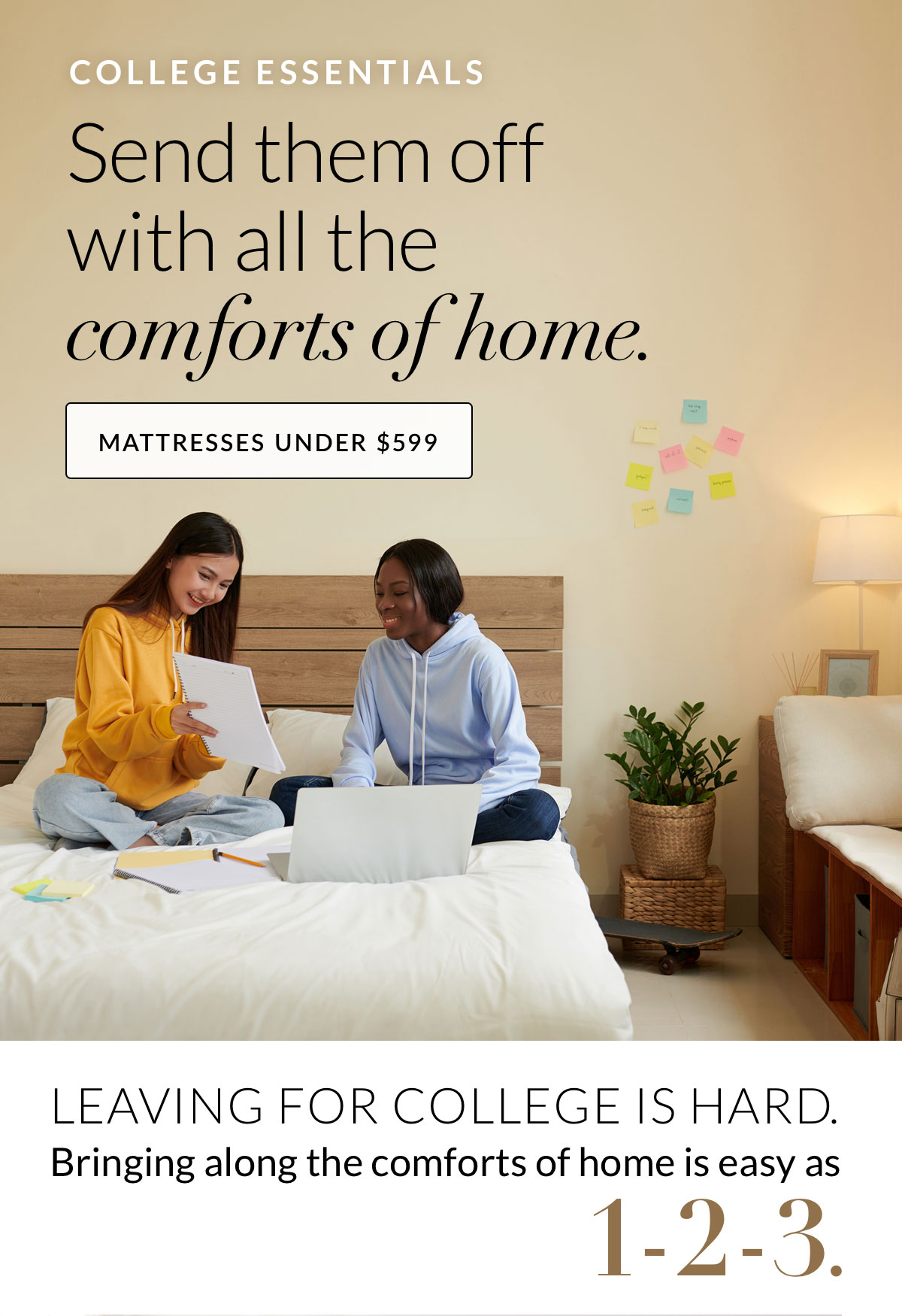 College Essentials - Send them off with all the comforts of home - Mattresses under $599
